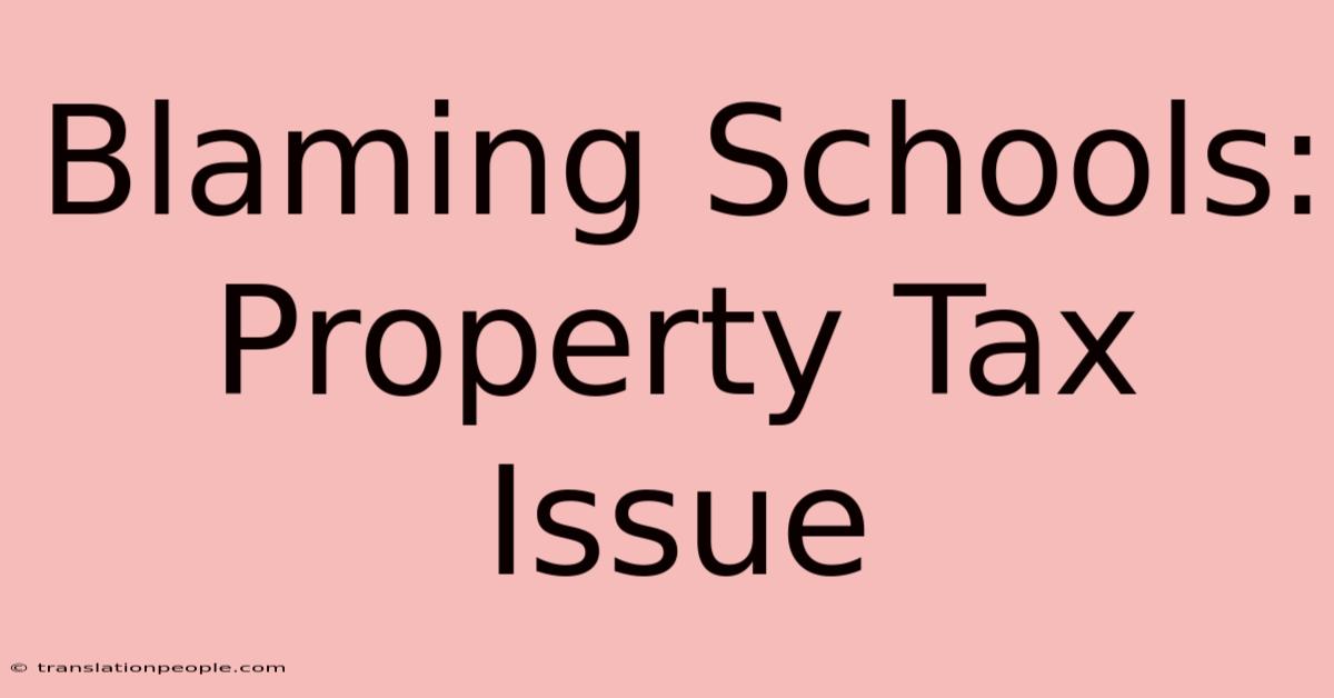 Blaming Schools: Property Tax Issue