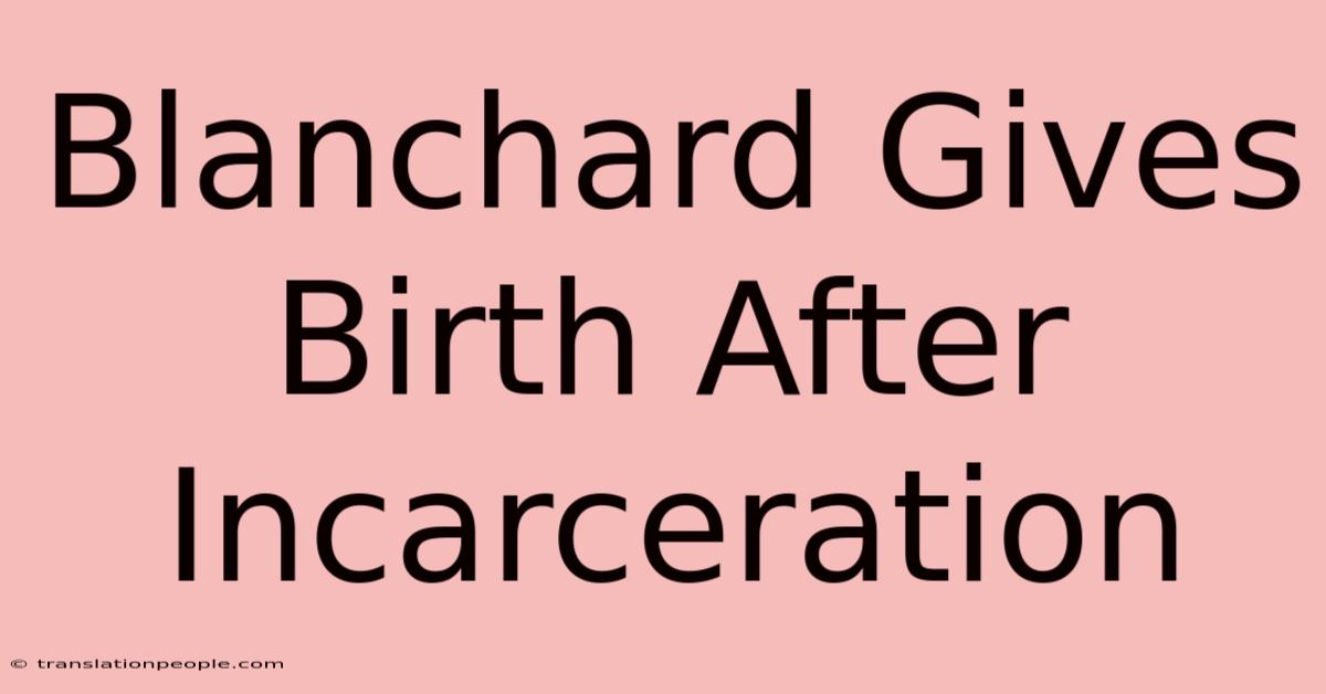 Blanchard Gives Birth After Incarceration