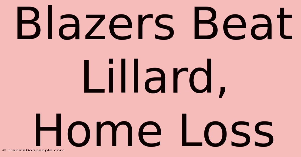 Blazers Beat Lillard, Home Loss