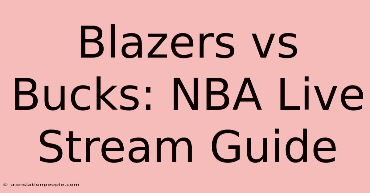 Blazers Vs Bucks: NBA Live Stream Guide