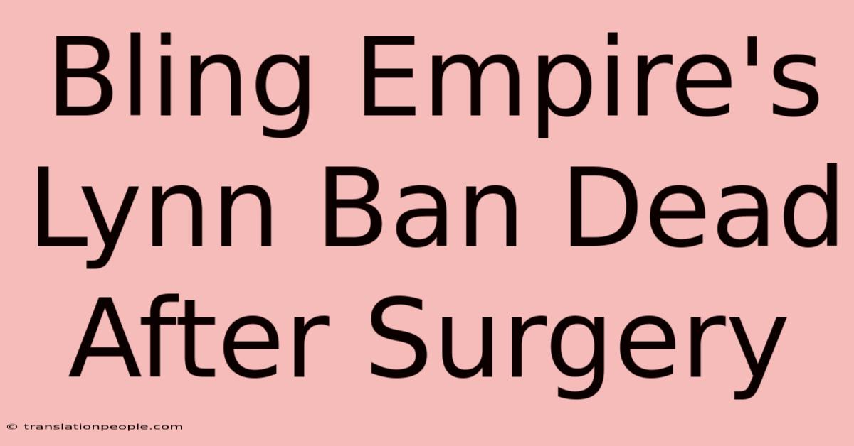 Bling Empire's Lynn Ban Dead After Surgery