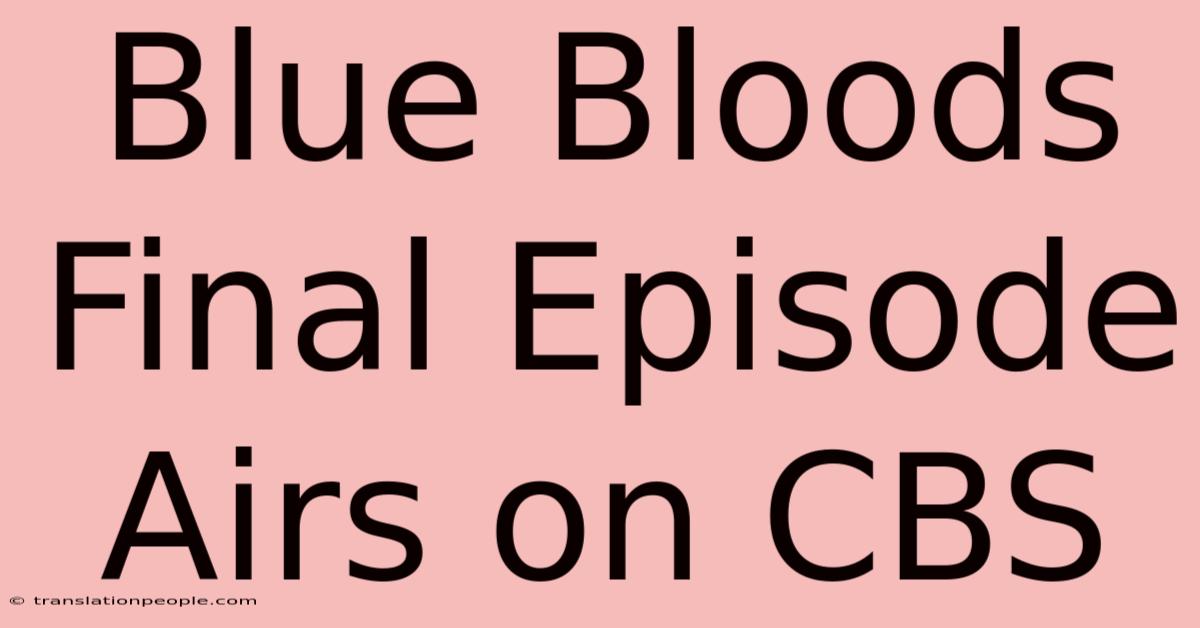 Blue Bloods Final Episode Airs On CBS