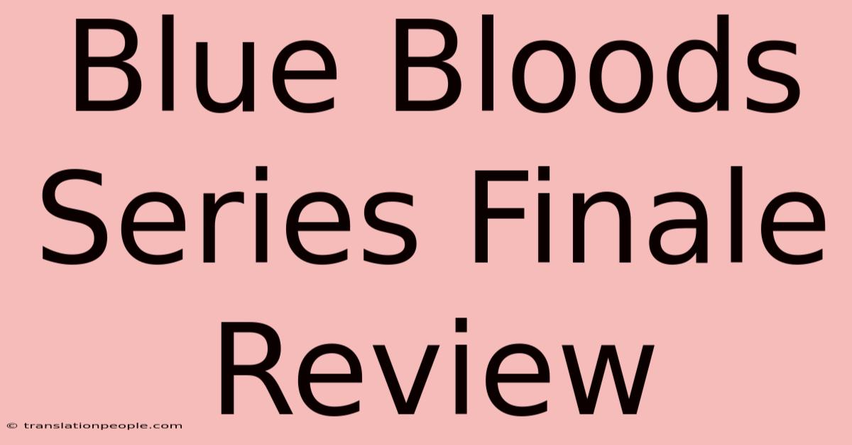 Blue Bloods Series Finale Review