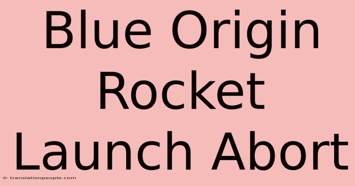 Blue Origin Rocket Launch Abort