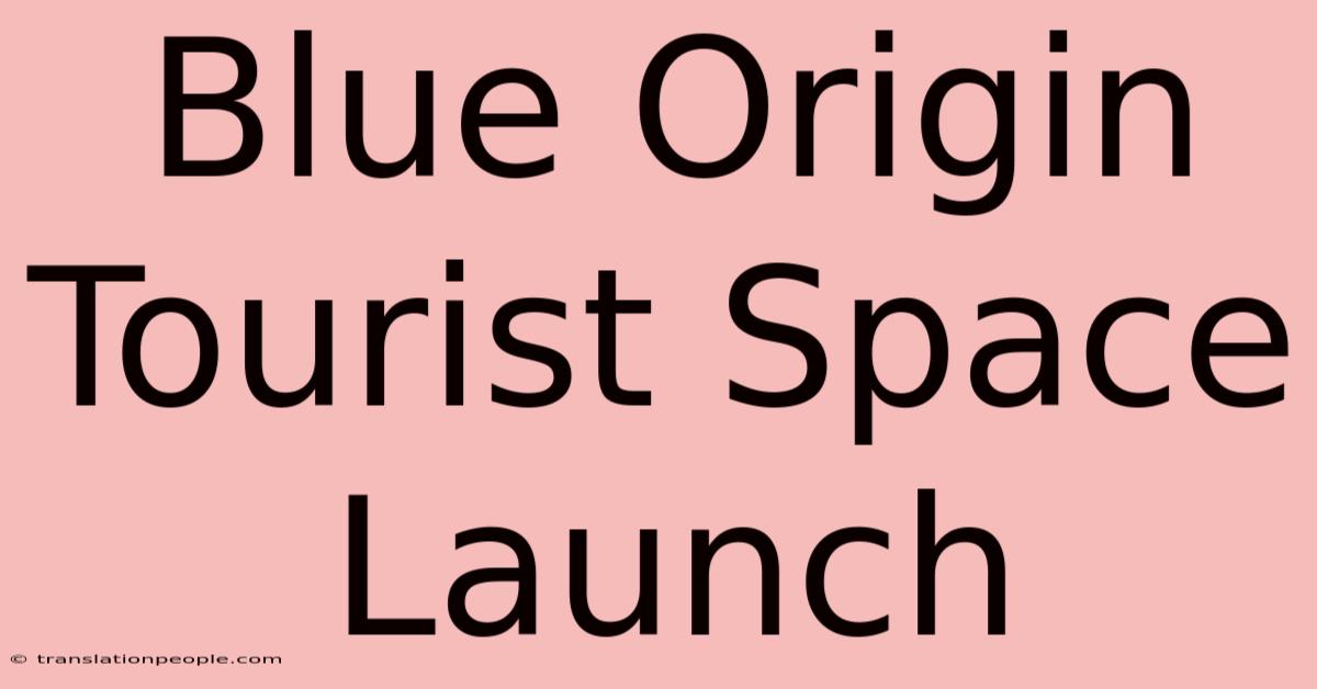 Blue Origin Tourist Space Launch