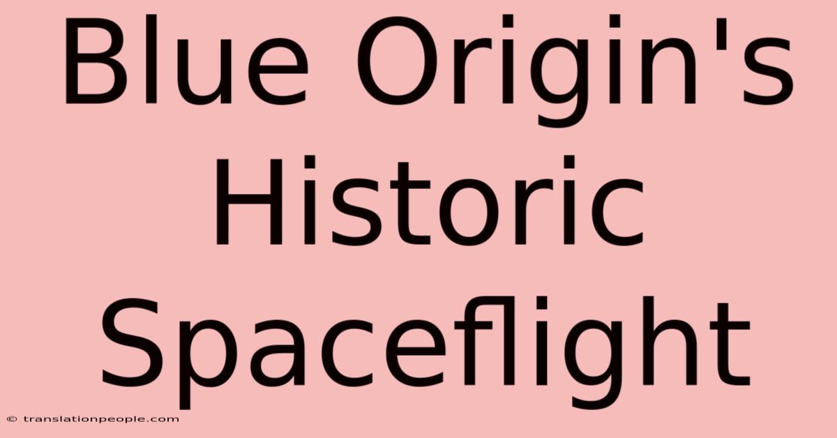 Blue Origin's Historic Spaceflight