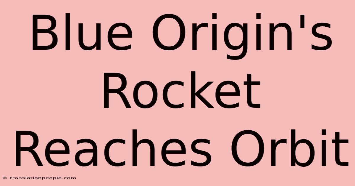 Blue Origin's Rocket Reaches Orbit