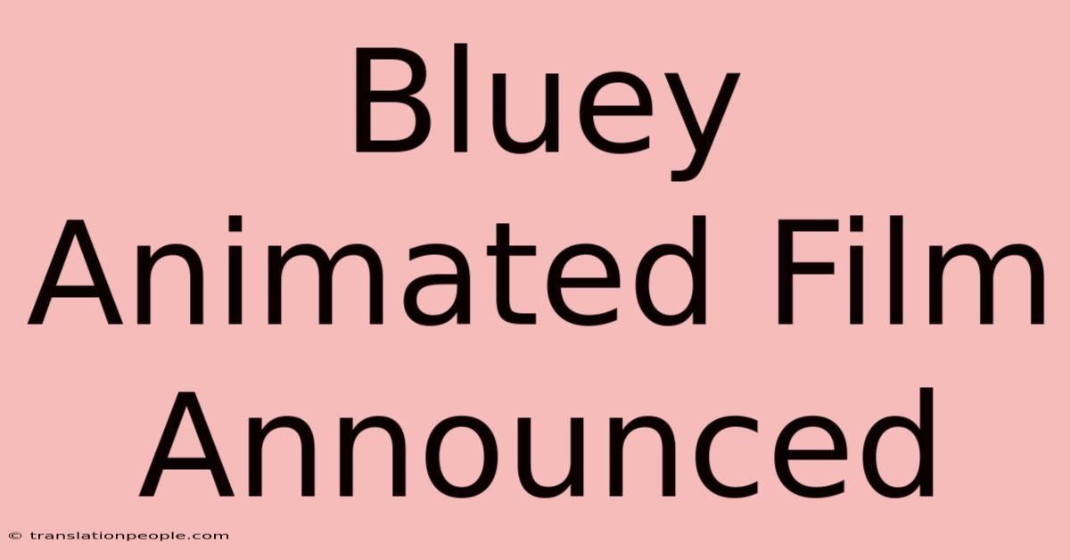 Bluey Animated Film Announced