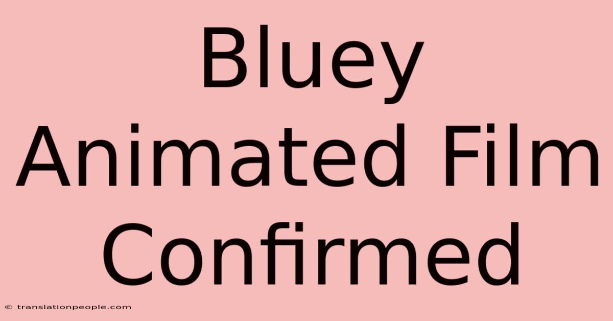 Bluey Animated Film Confirmed