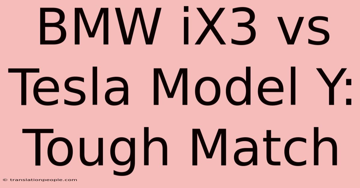 BMW IX3 Vs Tesla Model Y: Tough Match