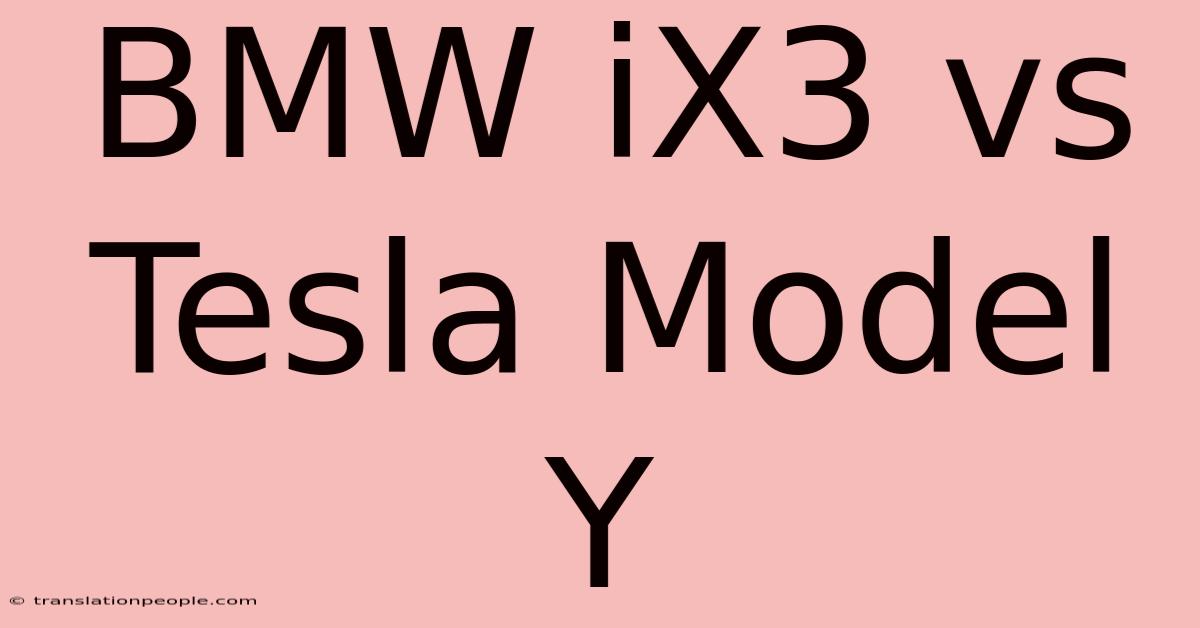 BMW IX3 Vs Tesla Model Y