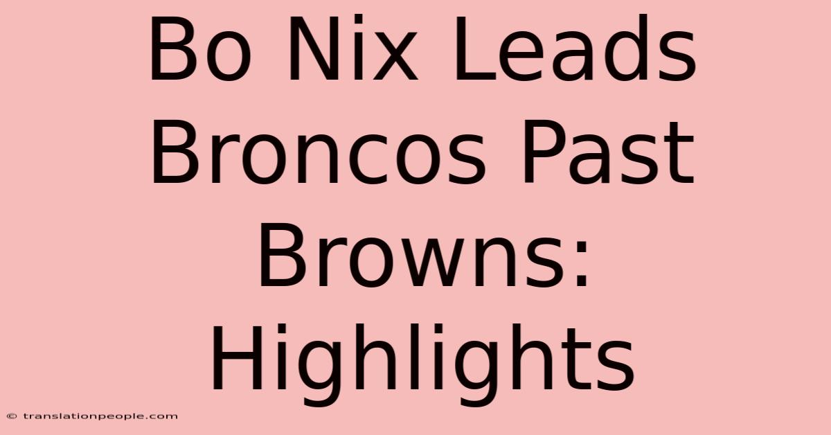 Bo Nix Leads Broncos Past Browns: Highlights