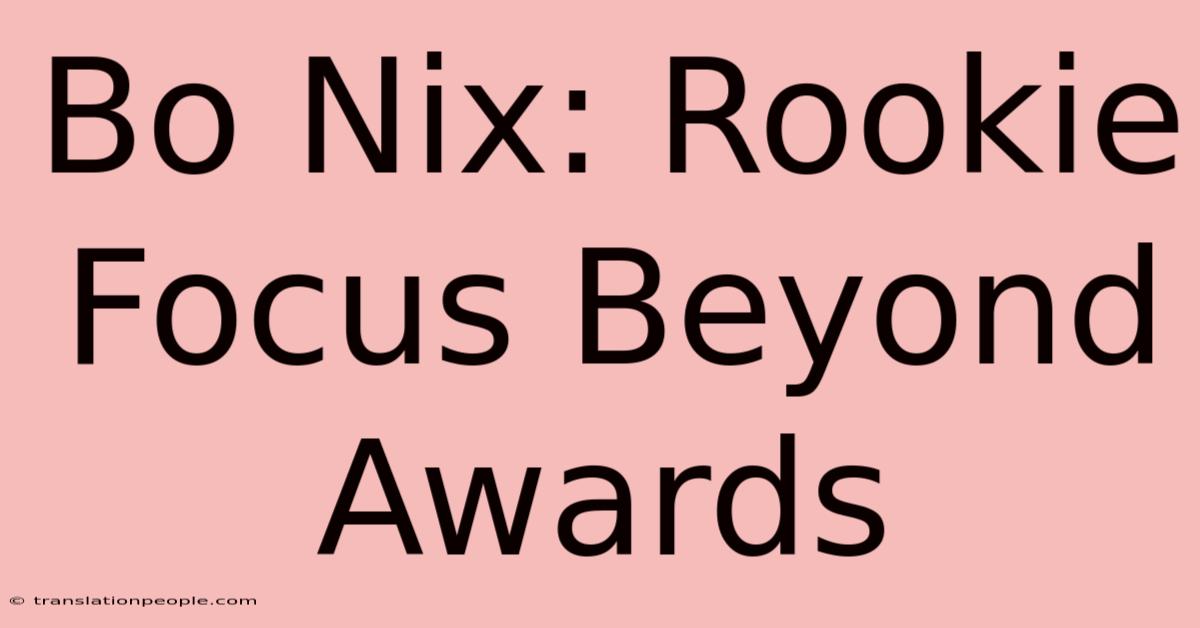 Bo Nix: Rookie Focus Beyond Awards