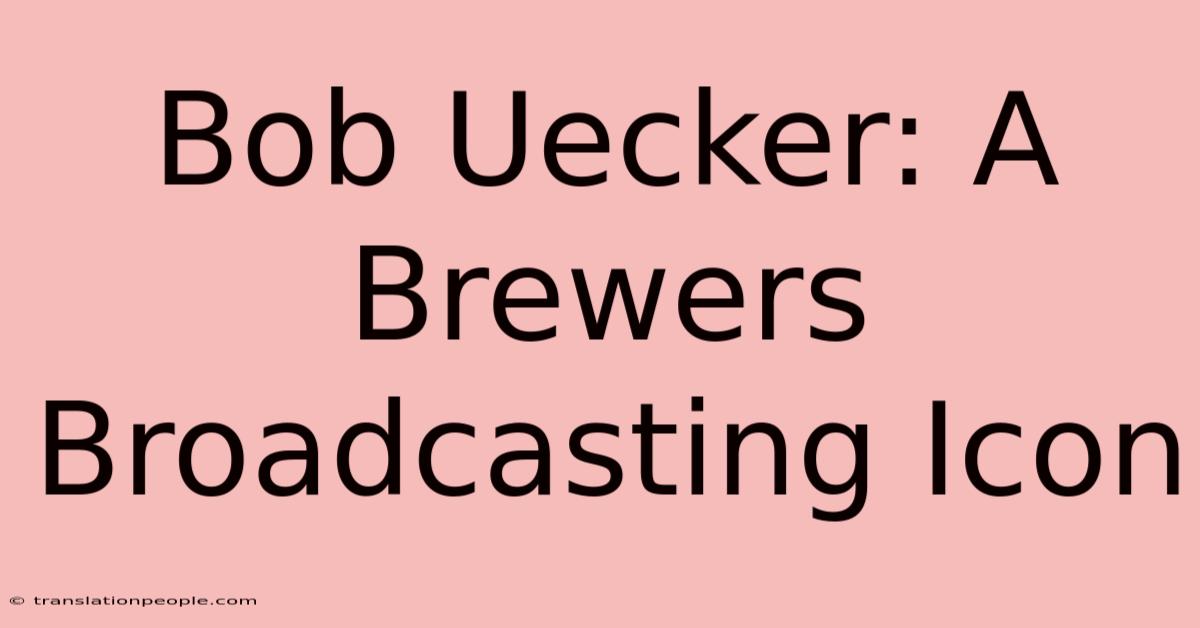 Bob Uecker: A Brewers Broadcasting Icon