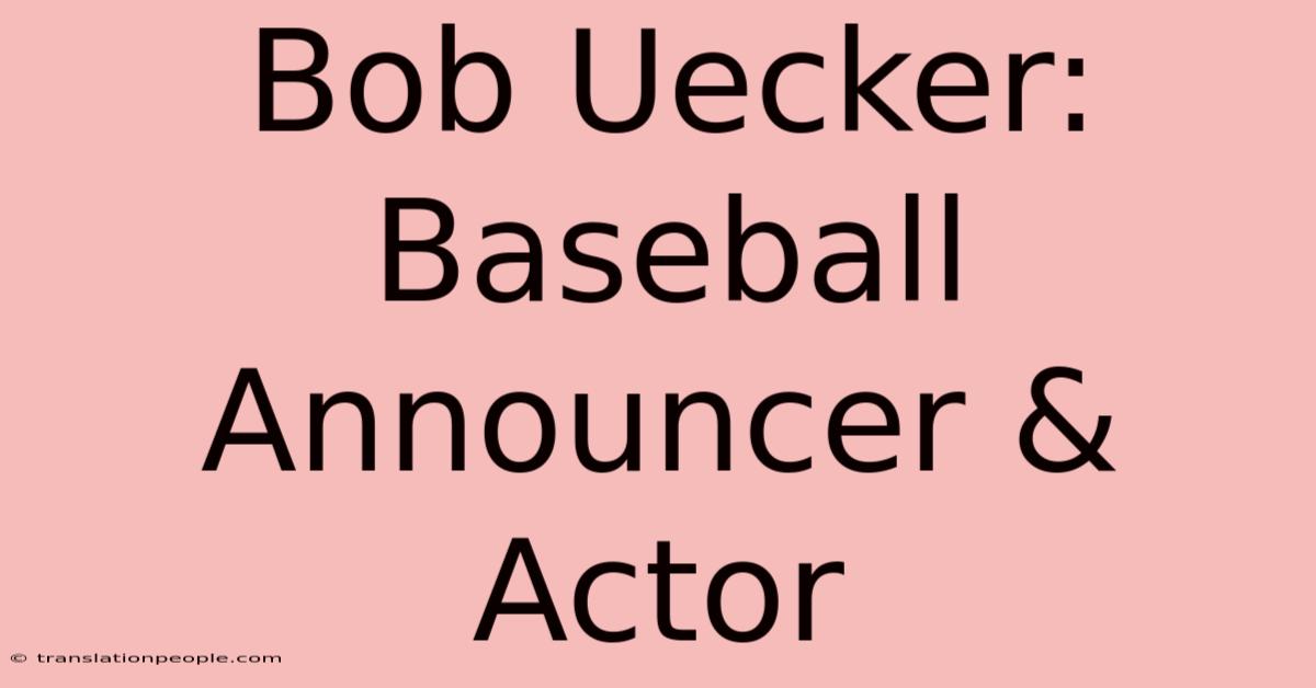 Bob Uecker: Baseball Announcer & Actor