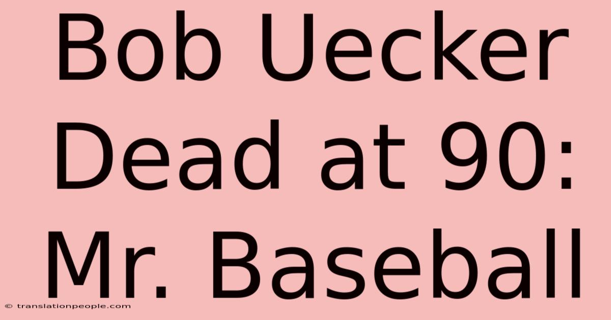 Bob Uecker Dead At 90: Mr. Baseball