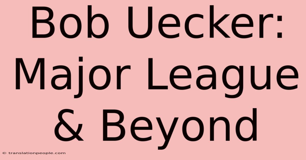 Bob Uecker: Major League & Beyond