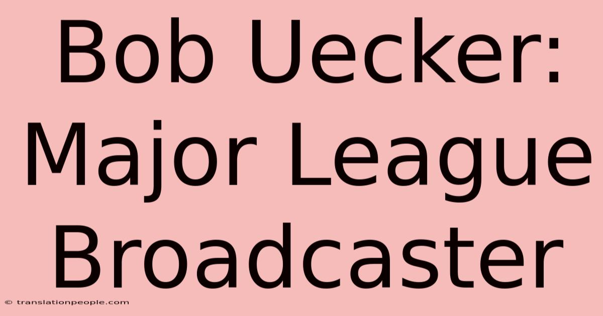 Bob Uecker: Major League Broadcaster