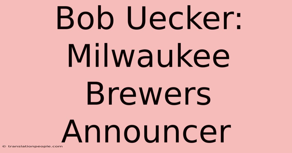 Bob Uecker: Milwaukee Brewers Announcer