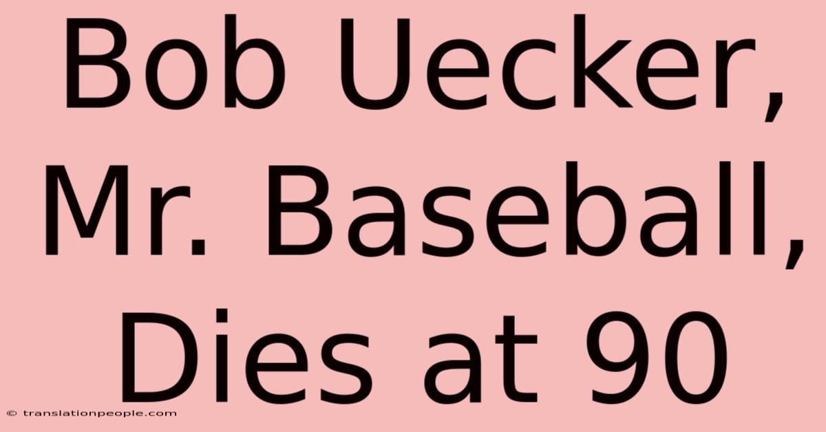 Bob Uecker, Mr. Baseball, Dies At 90