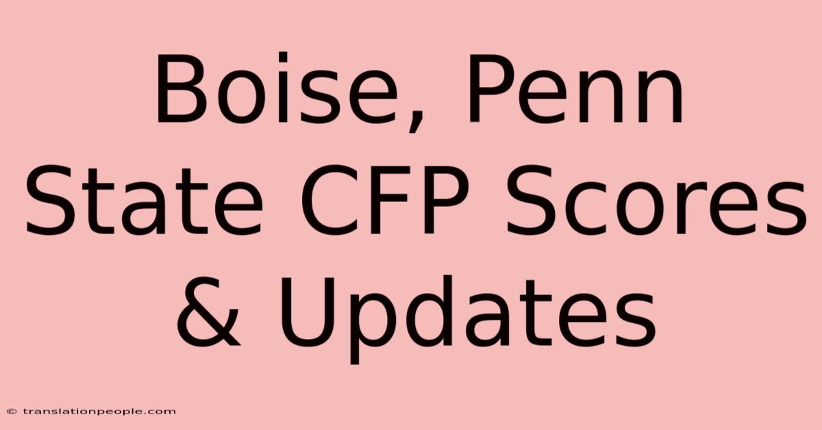 Boise, Penn State CFP Scores & Updates