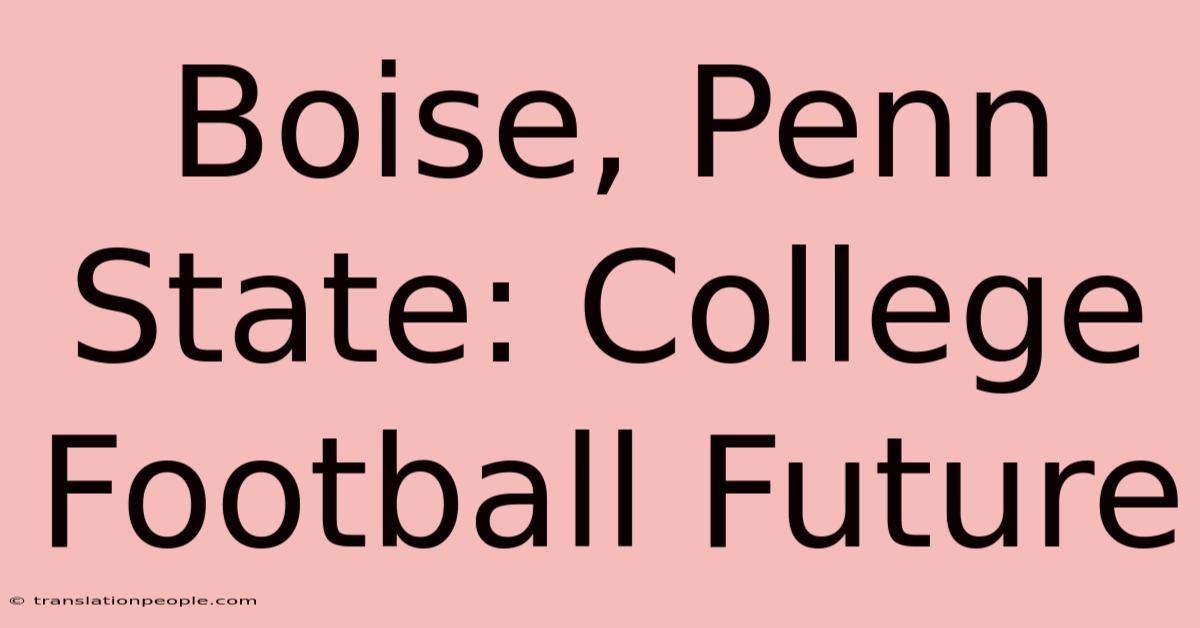 Boise, Penn State: College Football Future