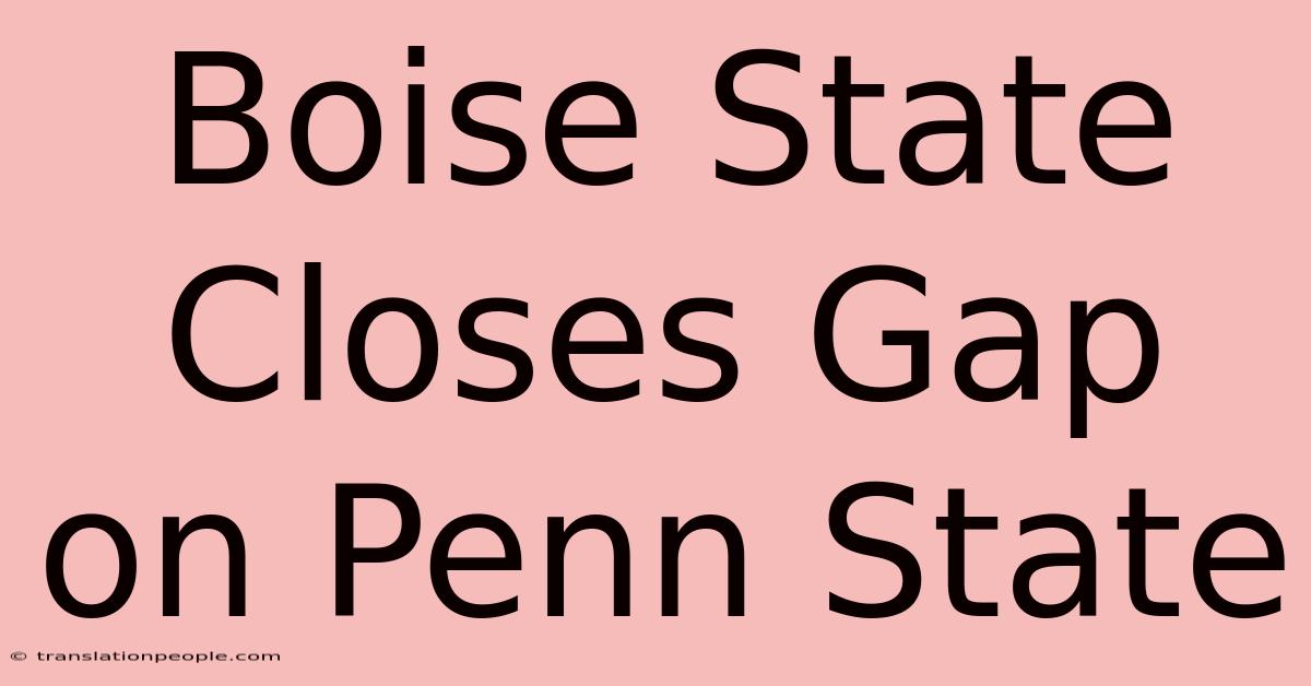 Boise State Closes Gap On Penn State