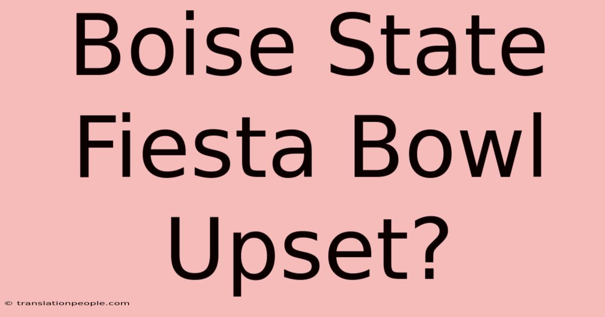 Boise State Fiesta Bowl Upset?