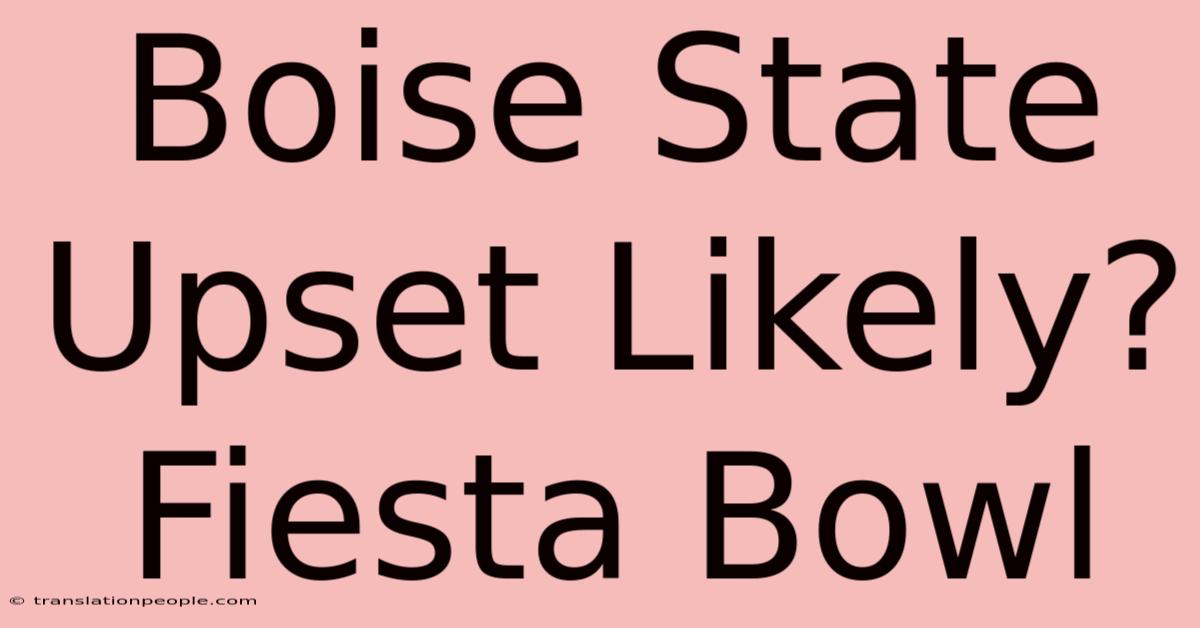 Boise State Upset Likely? Fiesta Bowl