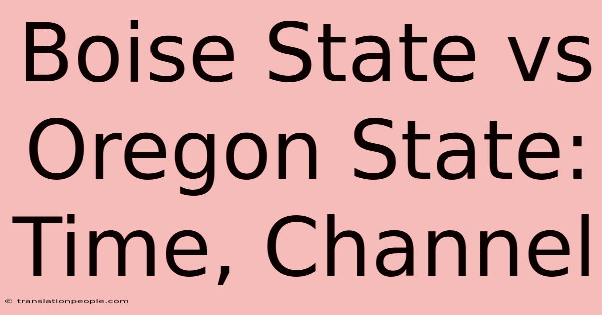 Boise State Vs Oregon State: Time, Channel