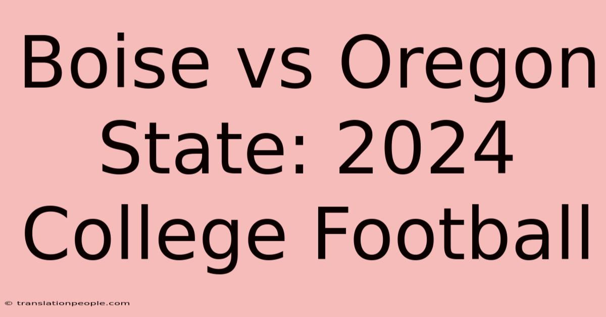 Boise Vs Oregon State: 2024 College Football