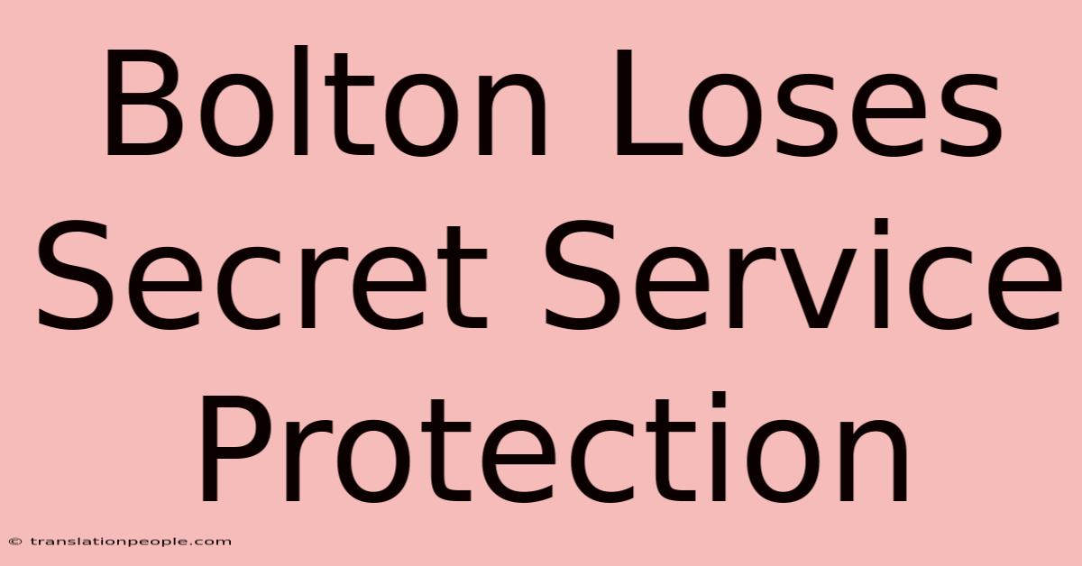 Bolton Loses Secret Service Protection