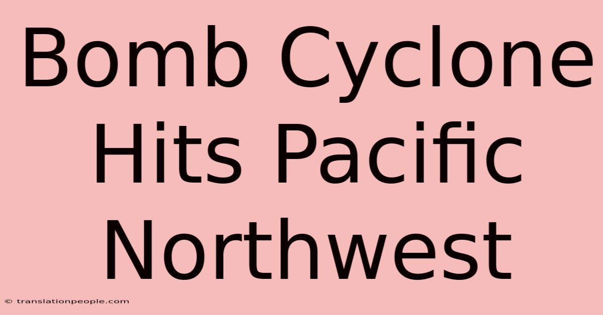 Bomb Cyclone Hits Pacific Northwest