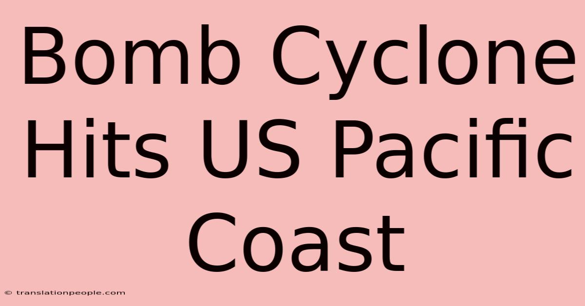 Bomb Cyclone Hits US Pacific Coast