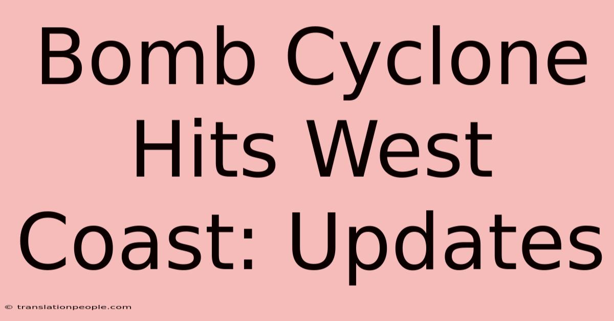 Bomb Cyclone Hits West Coast: Updates