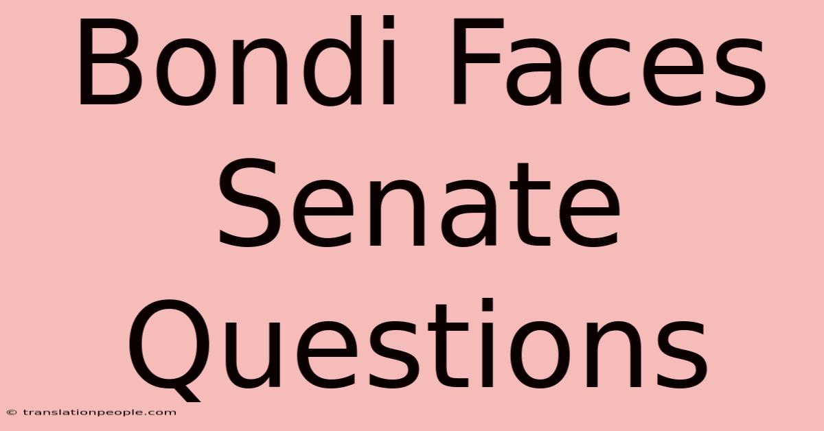 Bondi Faces Senate Questions