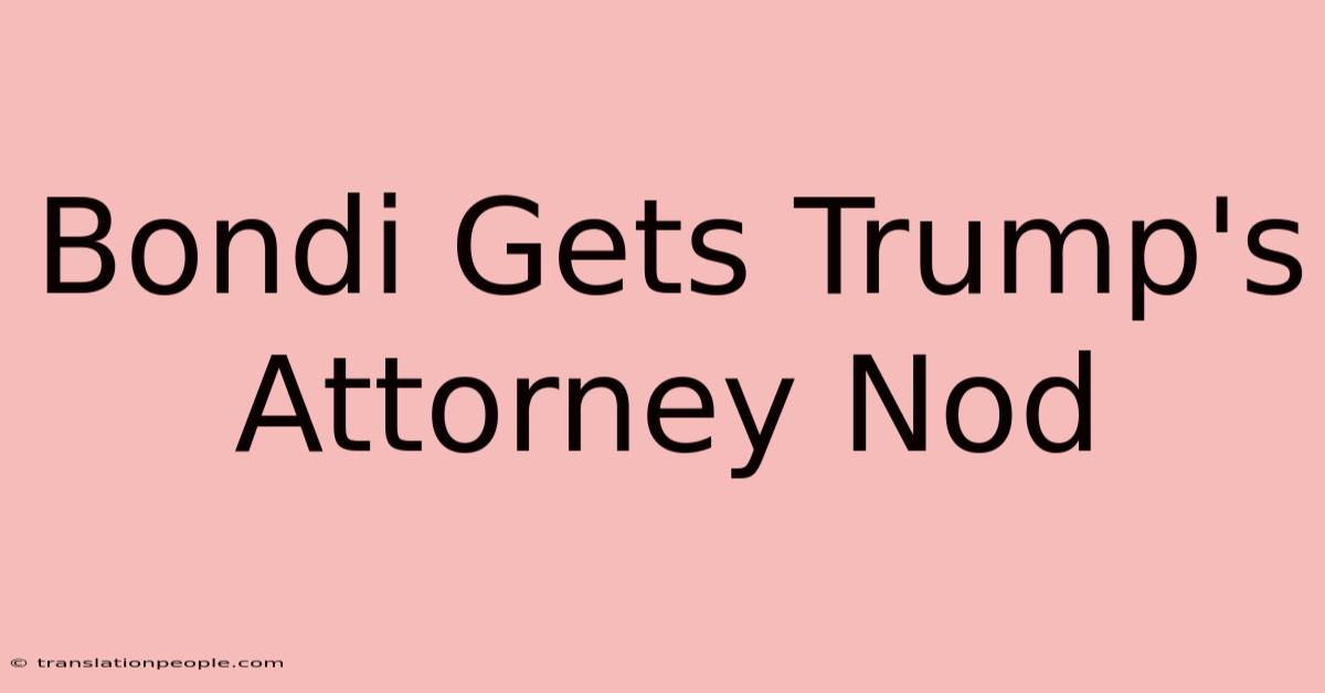 Bondi Gets Trump's Attorney Nod