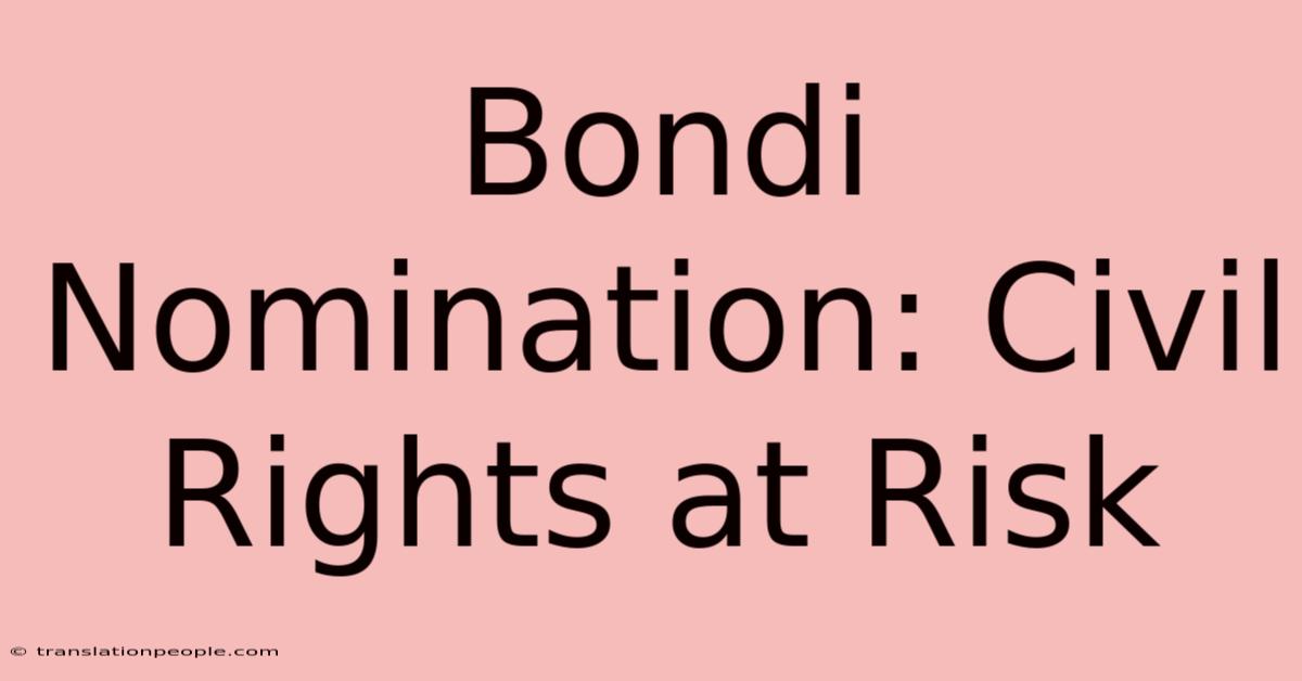 Bondi Nomination: Civil Rights At Risk