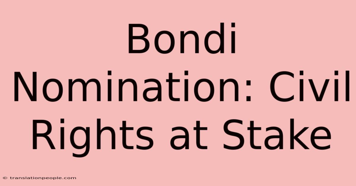 Bondi Nomination: Civil Rights At Stake