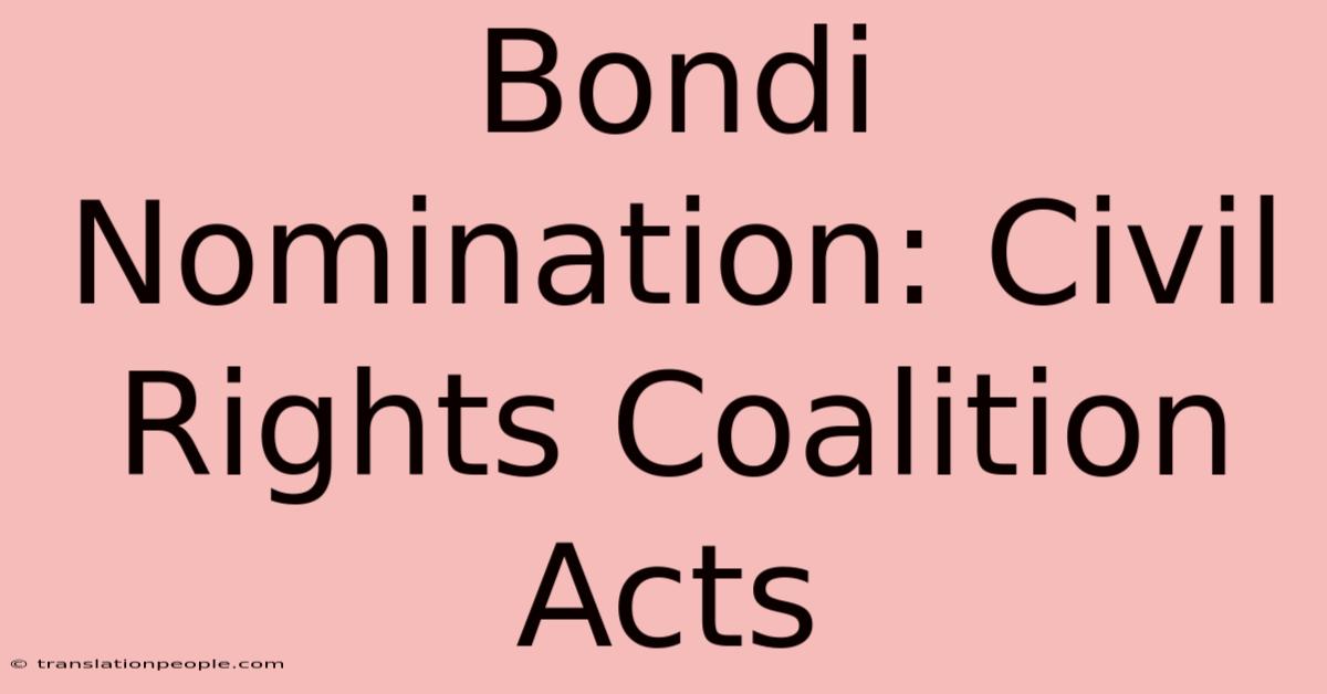 Bondi Nomination: Civil Rights Coalition Acts