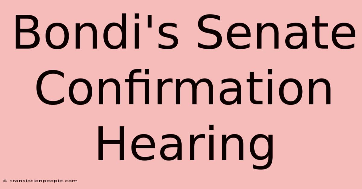 Bondi's Senate Confirmation Hearing