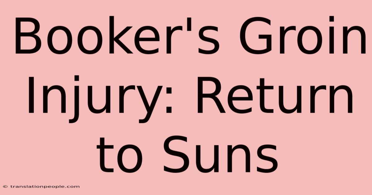 Booker's Groin Injury: Return To Suns