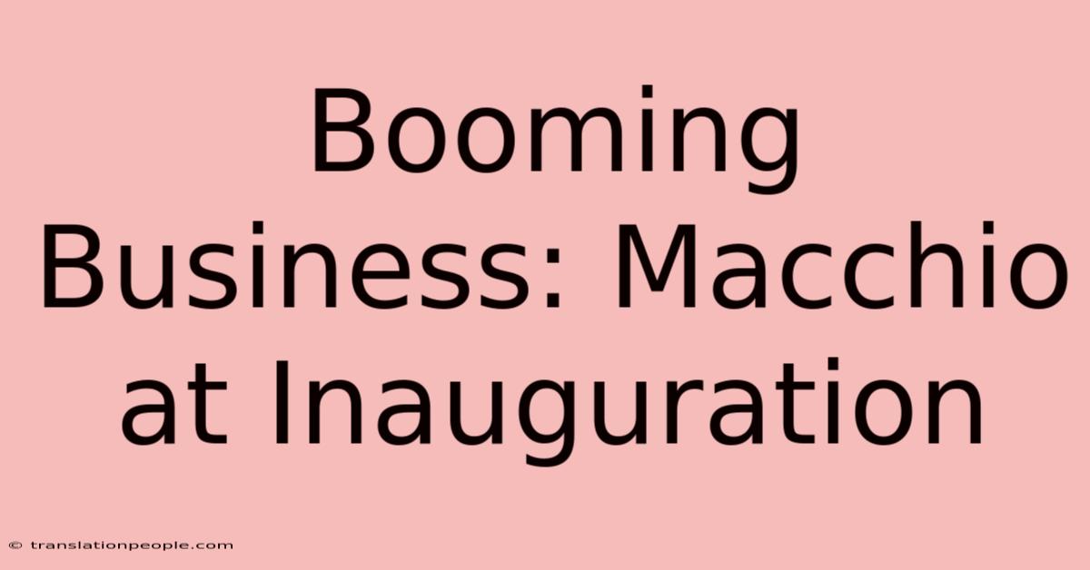 Booming Business: Macchio At Inauguration