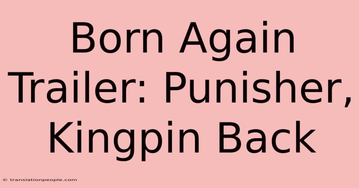 Born Again Trailer: Punisher, Kingpin Back