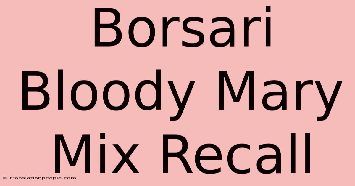 Borsari Bloody Mary Mix Recall