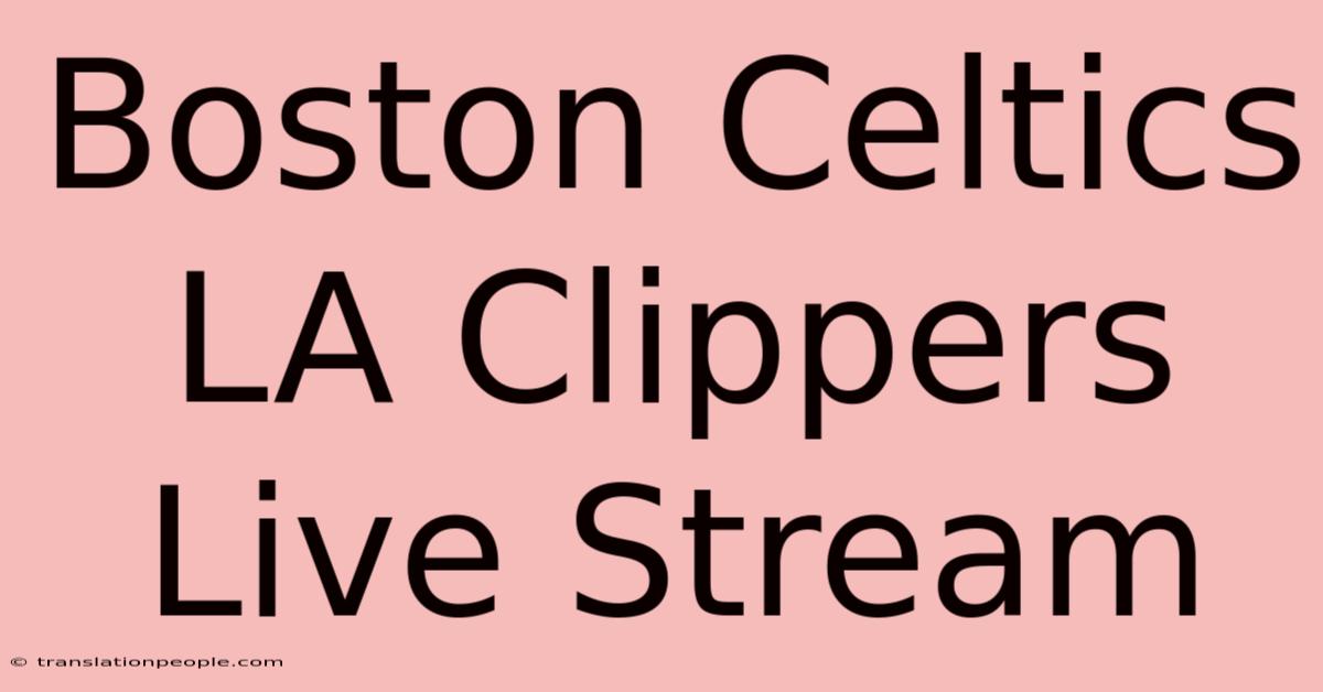 Boston Celtics LA Clippers Live Stream