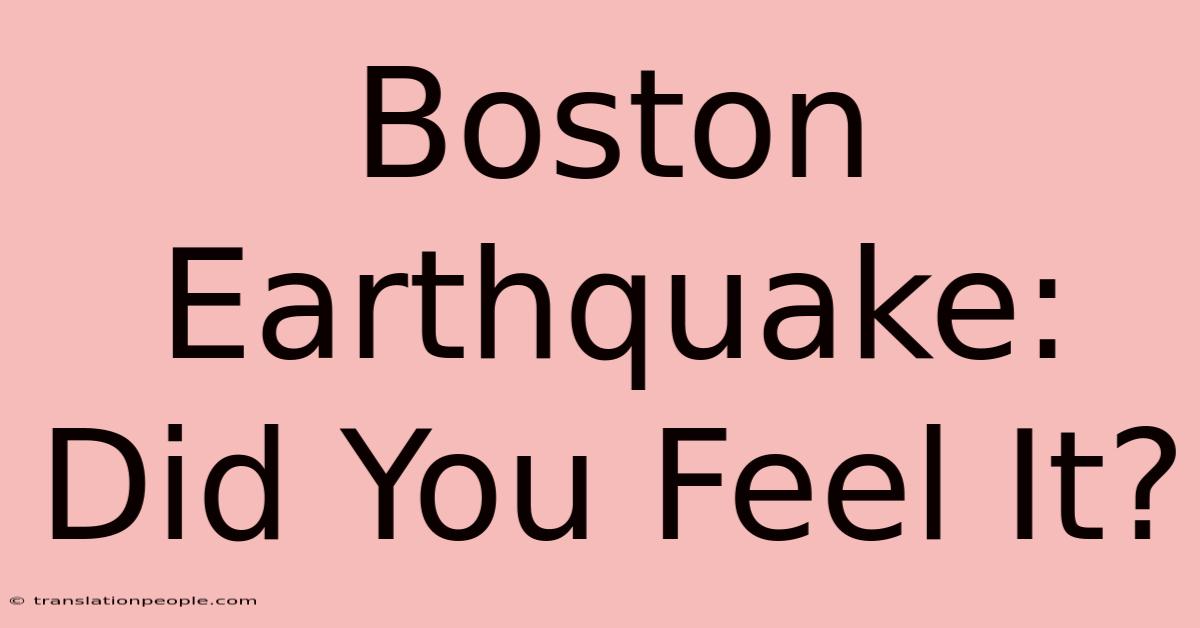 Boston Earthquake: Did You Feel It?