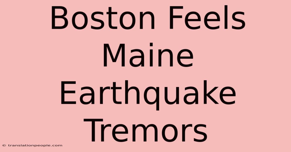 Boston Feels Maine Earthquake Tremors