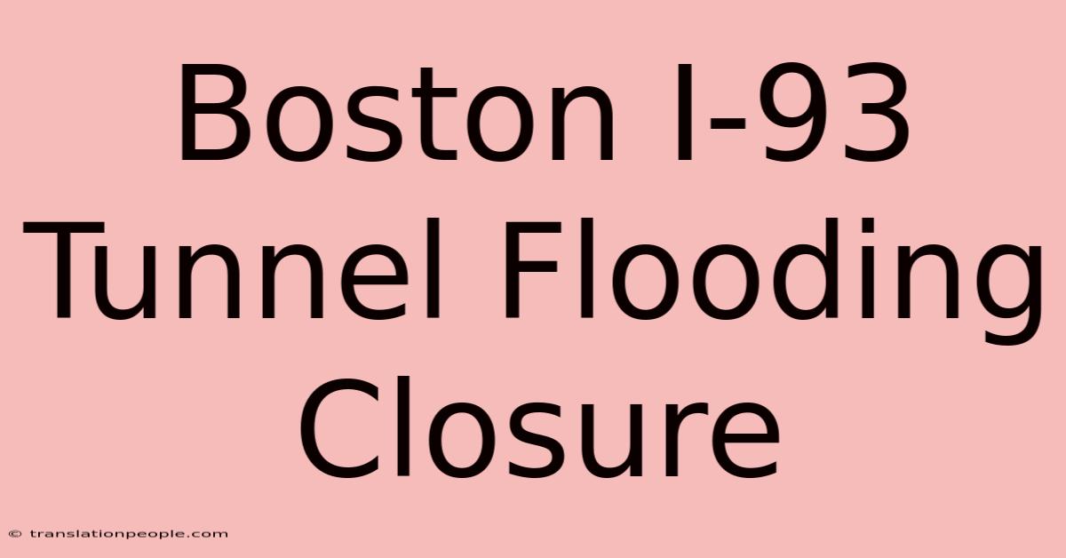 Boston I-93 Tunnel Flooding Closure