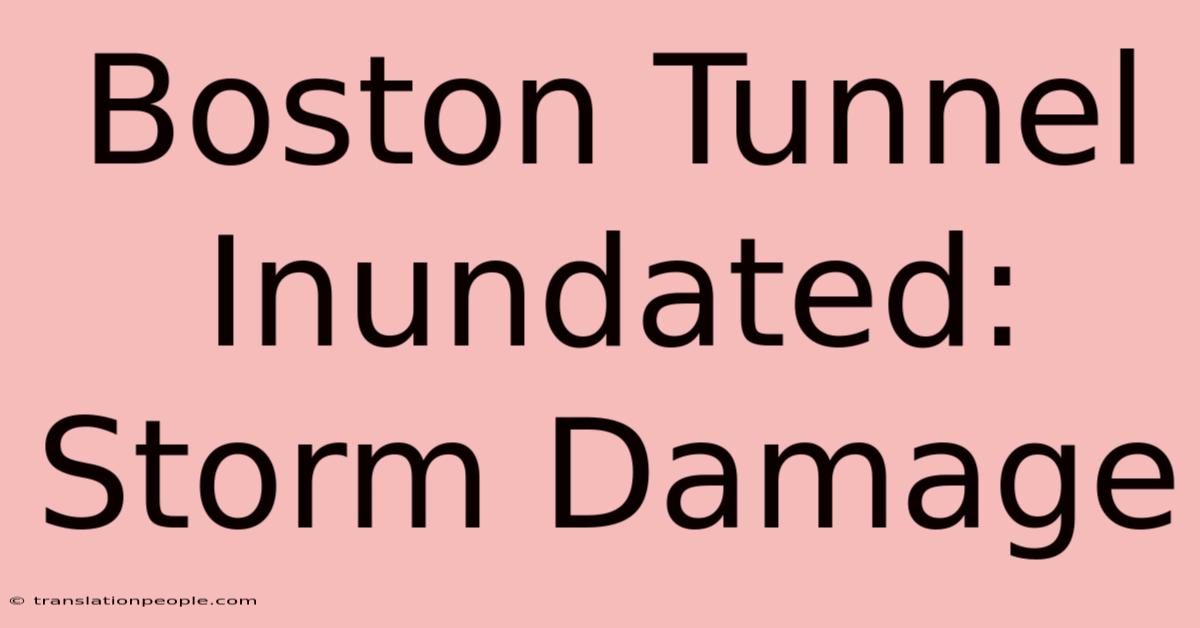 Boston Tunnel Inundated: Storm Damage